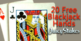 Enjoy 20 Free Blackjack Hands at Juicy Stakes