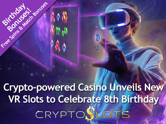 CryptoSlots Celebrates 8th Birthday with VR Slots, New Game Launches and Month-Long Promotions