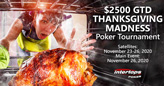 Win Your Way to $2500 Thanksgiving Madness Poker Tournament in Satellites Starting Today
