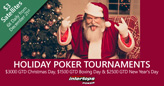 Six Chances a Day to Win a Seat at $3000 GTD Christmas Day Poker Tournament