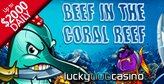 Enjoy a Beef In The Coral Reef at Lucky Club Casino