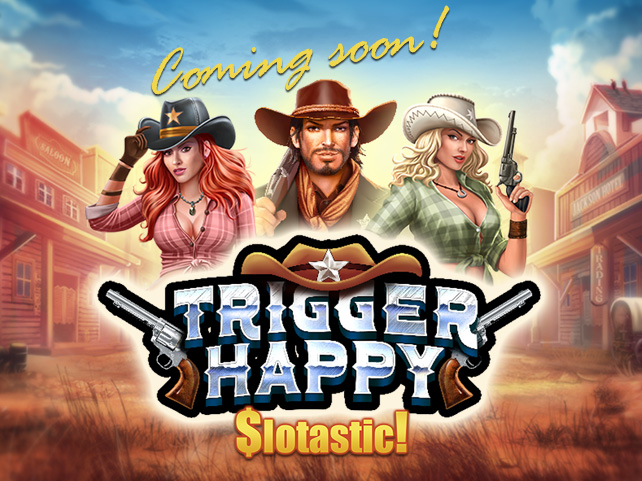 New Trigger Happy Coming to Slotastic Casino