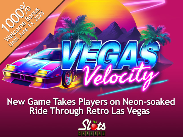 Slots Capital Casino Launches Explosive 1000% Welcome Bonus and Premieres High-Octane Vegas Velocity Slot