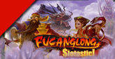 Fucanglong arrives at Slotastic!