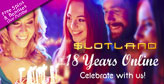 Celebrate 18 years with Slotland