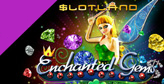 Slotland premieres Enchanted Gems